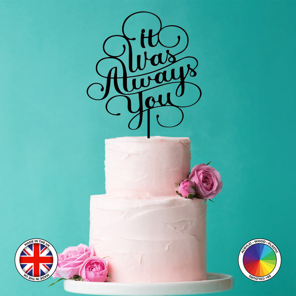it Was Always You - wedding cake topper