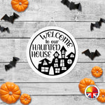 Welcome to our Haunted House - Round Acrylic Halloween Door Sign