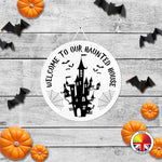 Welcome to our hunted house - Round Acrylic Halloween Door Sign
